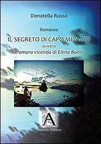 Il segreto di Capo Milazzo. L'amara vicenda di Elena Baele - Donatella Russo - copertina