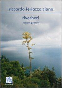 Riverberi. Racconti gioiosani - Riccardo Ferlazzo Ciano - copertina