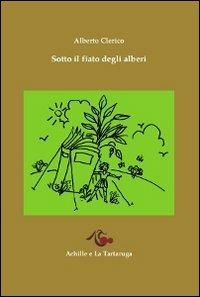 Sotto il fiato degli alberi - Alberto Clerico - copertina