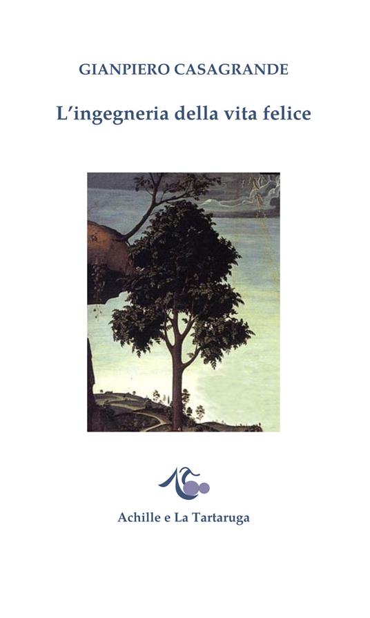 L' ingegneria della vita felice - Gianpiero Casagrande - copertina