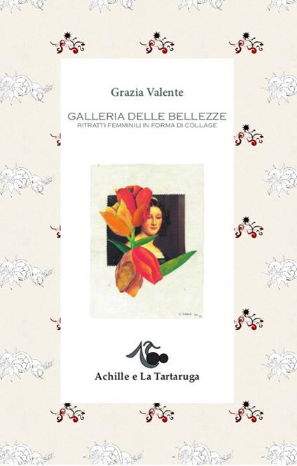 Galleria delle bellezze. Ediz. illustrata - Grazia Valente - copertina