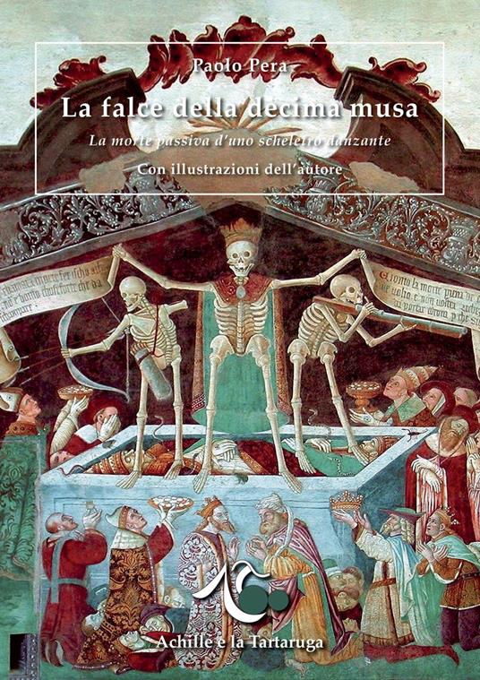La falce della decima musa. La morte passiva d'uno scheletro danzante - Paolo Pera - copertina