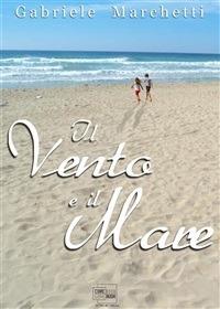 Il vento e il mare - Gabriele Marchetti - ebook