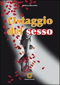 Ostaggio del sesso - Andrea Mucciolo - copertina