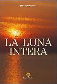 La luna intera - Stefania D'Ammicco - copertina