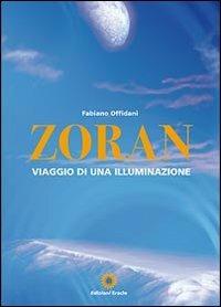 Zoran, viaggio di una illuminazione - Fabiano Offidani - copertina