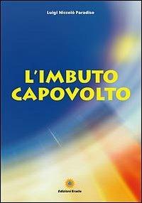 L'imbuto capovolto - Luigi N. Paradiso - copertina