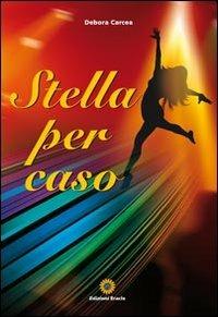 Stella per caso - Debora Carcea - copertina
