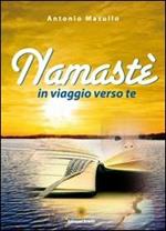 Namastè. In viaggio verso te