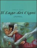 Il lago dei cigni. Ediz. illustrata