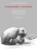 Guardando l'inferno. Ediz. illustrata