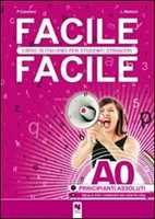 Libro Facile facile. Libro di italiano per studenti stranieri. A0 livello principianti assoluti Laura Mattioli Paolo Cassiani
