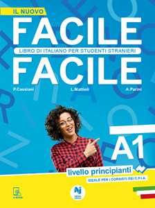 Libro Facile facile. Libro di italiano per studenti stranieri. A1 livello principianti Laura Mattioli Paolo Cassiani Anna Parini