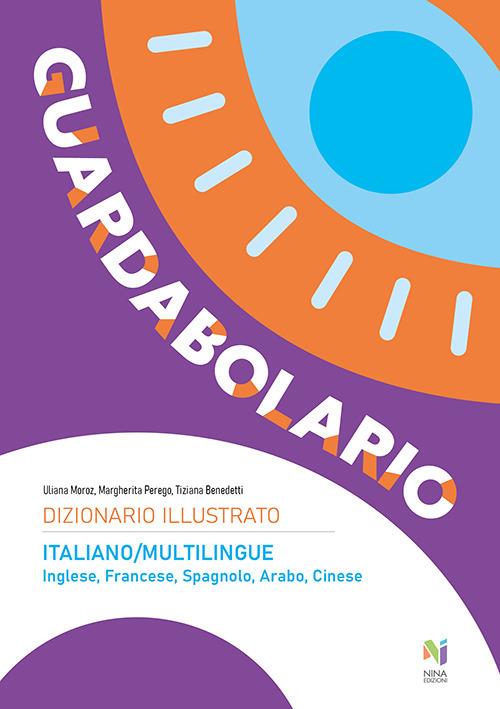 Guardabolario italiano multilingue. Dizionario illustrato multilingue. Ediz. illustrata - Tiziana Benedetti,Uliana Moroz,Margherita Perego - copertina