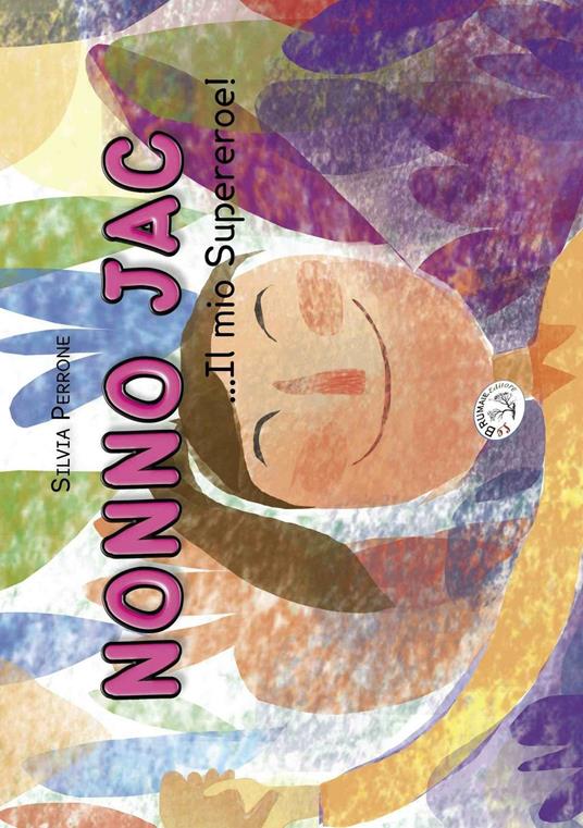 Nonno Jac... Il mio Supereroe - Silvia Perrone - copertina