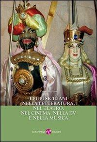 I pupi siciliani nella letteratura, nel teatro, nel cinema nella TV e nella musica - Carmelo Coco - copertina