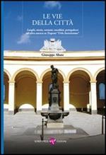 Le vie della città. Luoghi, storia, costumi, aneddoti, pettegolezzi ed altro ancora su Trapani «Urbs invictissima»