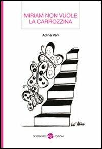Miriam non vuole la carrozzina. Vol. 1 - Adina Verì - copertina