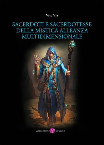 Sacerdoti e sacerdotesse della mistica alleanza multidimensionale - Vito Via - copertina