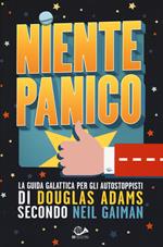 Niente panico. La guida galattica per gli autostoppisti di Douglas Adams secondo Neil Gaiman
