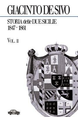 Storia delle Due Sicilie 1847-1861. Vol. 2 - Giacinto de'Sivo - copertina