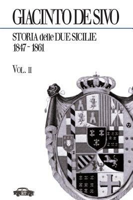 Storia delle Due Sicilie 1847-1861. Vol. 2 - Giacinto De Sivo - copertina