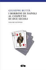 I Borboni di Napoli al cospetto di due secoli. Vol. 2