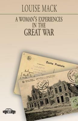 A woman's experiences in the Great war - Louise Mack - copertina