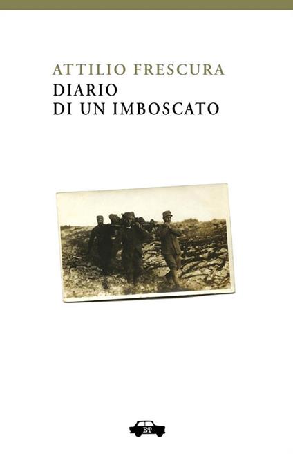 Diario di un imboscato - Attilio Frescura - ebook