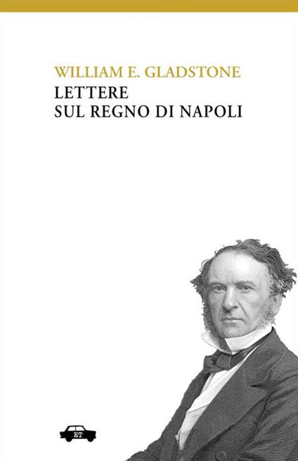 Lettere sul Regno di Napoli - William Gladstone,Marcello Donativi - ebook