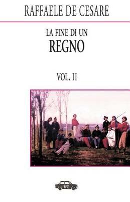 La fine di un Regno. Vol. 2 - Raffaele De Cesare - copertina