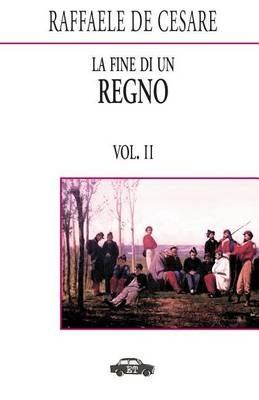 La fine di un regno. Vol. 2 - Raffaele De Cesare - copertina