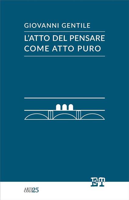 L' atto del pensare come atto puro - Giovanni Gentile - ebook
