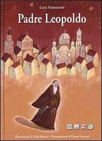 Padre Leopoldo. Ediz. illustrata - Luigi Ferraresso - copertina
