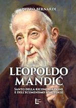 Leopoldo Mandic. Santo della riconciliazione e dell'ecumenismo spirituale