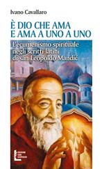È Dio che ama. E ama a uno a uno. L'ecumenismo spirituale negli scritti latini di san Leopoldo Mandic