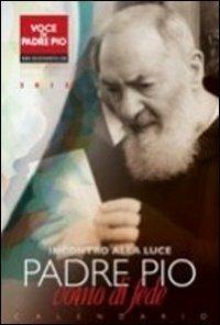 Padre Pio uomo di fede. Calendario 2012 - copertina