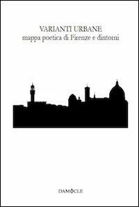 Varianti urbane. Mappa poetica di Firenze e dintorni - copertina