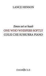 Emos est se haa'e-One who whispers softly-Colei che sussurra piano. Ediz. multilingue