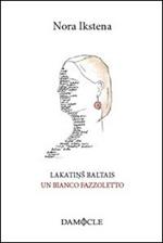 Lakatins baltais-Un bianco fazzoletto