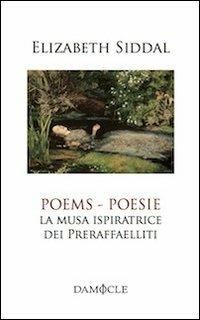 Poesie. La musa ispiratrice del Preraffaelliti. Ediz. italiana e inglese - Elizabeth E. Siddal - copertina