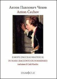 In mare (racconto di un marinaio). Ediz. italiana e russa - Anton Cechov - copertina