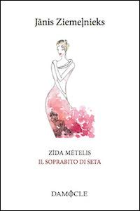 Zida metelis. Il soprabito di seta - Janis Ziemenieks - copertina