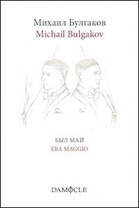 Era maggio. Ediz. italiana e russa - Michail Bulgakov - copertina