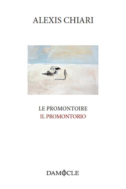 Le promontoire-Il promontorio. Ediz. bilingue - Alexis Chiari - copertina