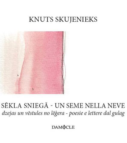Un seme nella neve. Poesie e lettere dal gulag. Ediz. lettone e italiano - Knuts Skujenieks - copertina