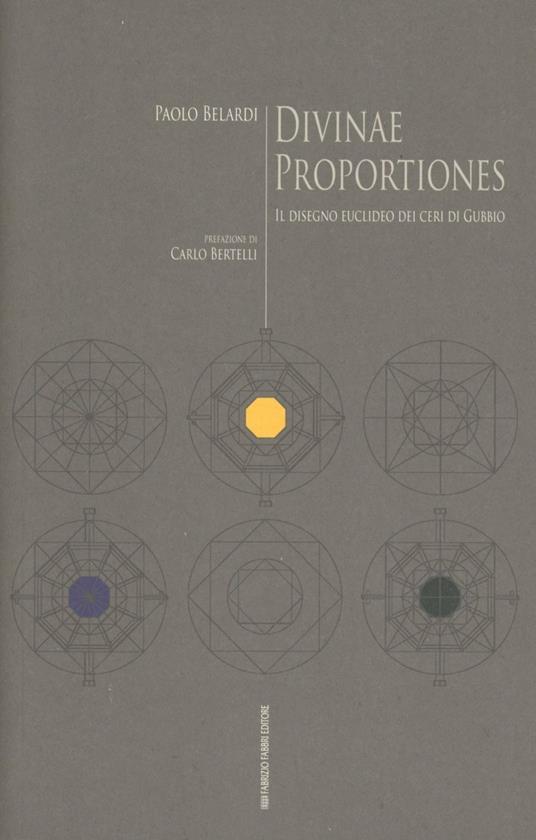 Divinae proportiones. Il disegno euclideo dei ceri di Gubbio - Paolo Belardi - copertina