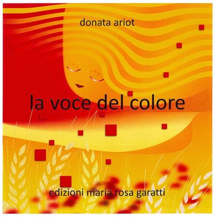 La voce del colore. Ediz. italiana e inglese - Donata Ariot - copertina