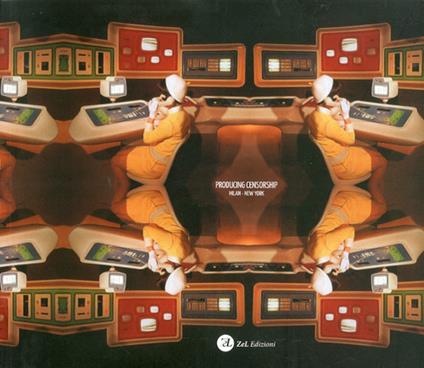 Producting Censorship. Milan-New York. Ediz. illustrata - copertina