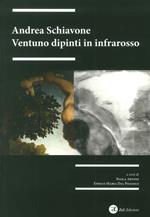 Andrea Schiavone. Ventuno dipinti in infrarosso. Ediz. illustrata